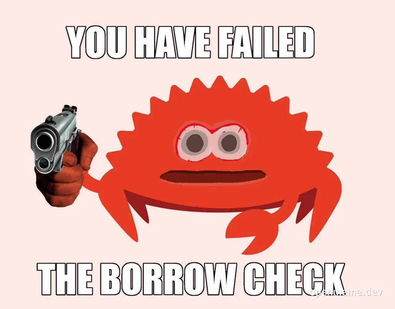 angry crab holding a gun with text 'you have failed the borrow check'