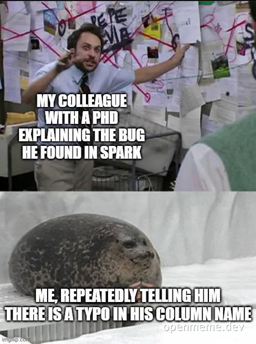 A two-panel meme depicting a colleague with a PhD explaining a bug in Spark and the narrator pointing out a typo in his column name