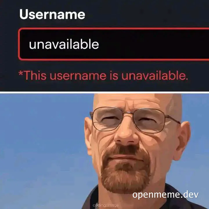 Heisenberg reacts to username being unavailable