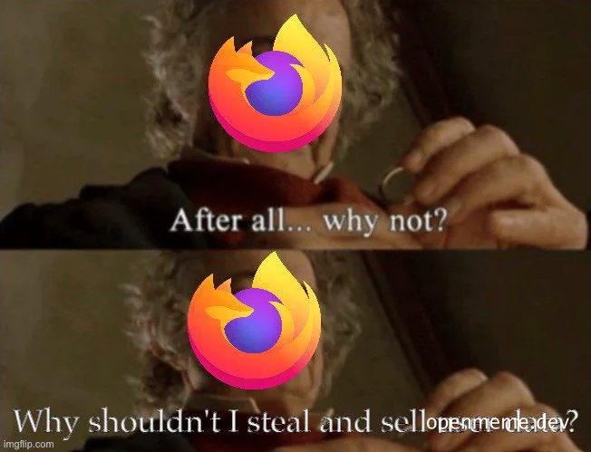 meme of a man with a Firefox logo over his face making a questionable decision about user data