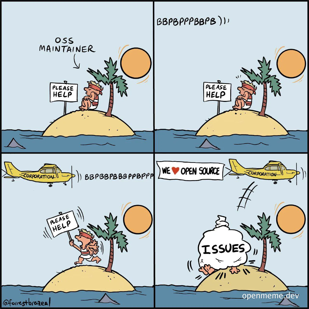 cartoon of oss maintainer on island with sign saying please help gets ignored by corporation helicopter but then runs to a giant bag of issues