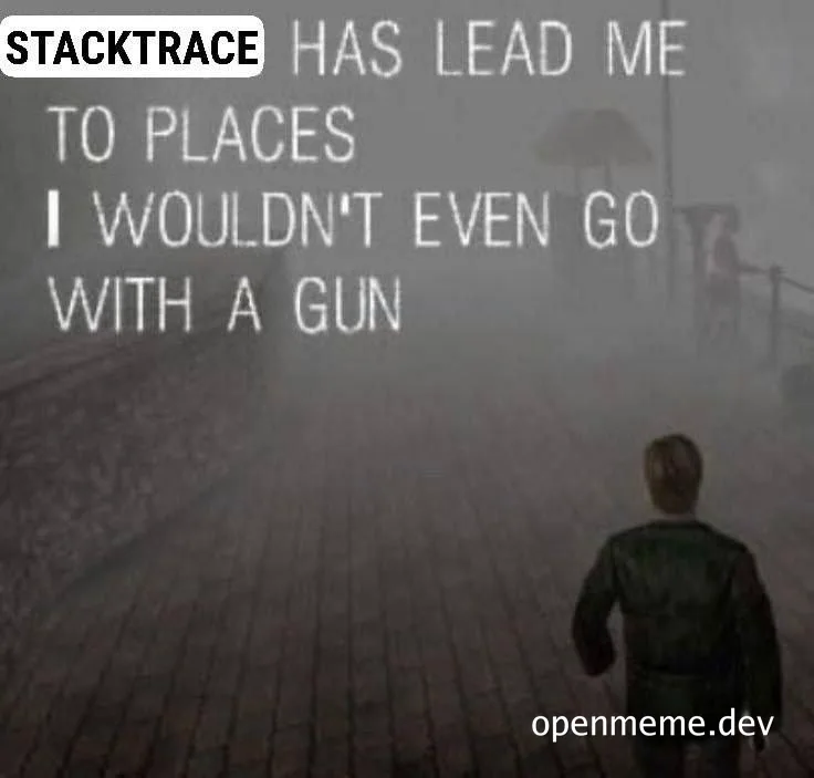 a man walks down a foggy street with the text 'STACKTRACE HAS LEAD ME TO PLACES I WOULDN'T EVEN GO WITH A GUN'