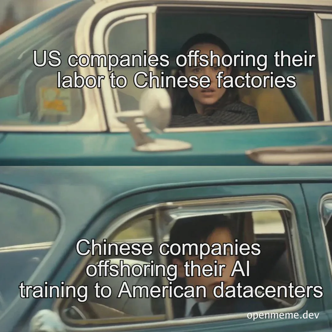 Split screen meme showing a woman in a car window looking back, captioned with text about US and Chinese companies offshoring labor and AI training respectively.