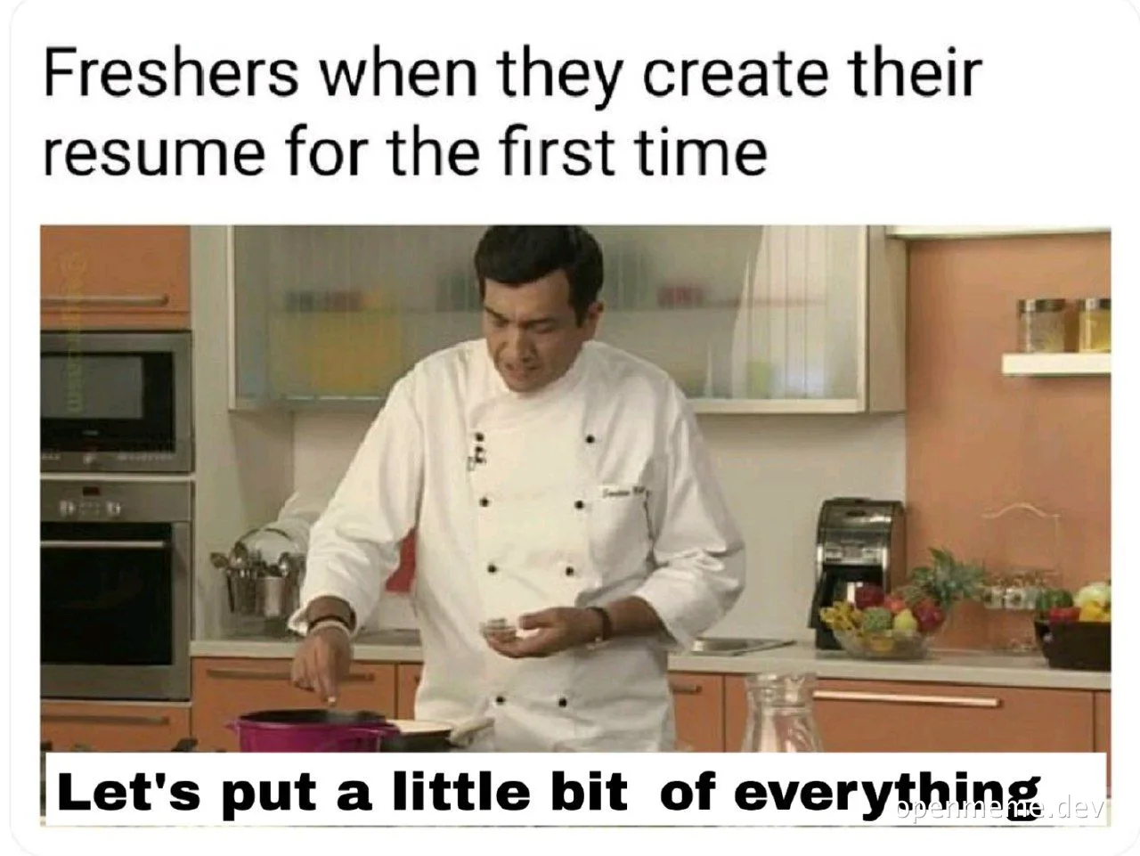 a chef putting a little bit of everything into a pot with the caption 'Freshers when they create their resume for the first time Let's put a little bit of everything'