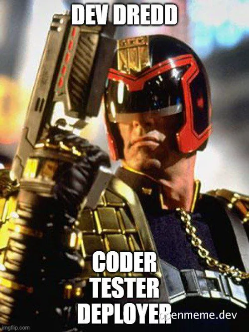 Judge Dredd meme with text 'DEV DREDD CODER TESTER DEPLOYER'