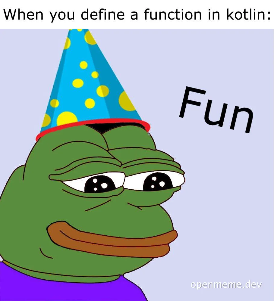 Pepe the Frog wearing a party hat with a disappointed expression, text 'When you define a function in kotlin: Fun'
