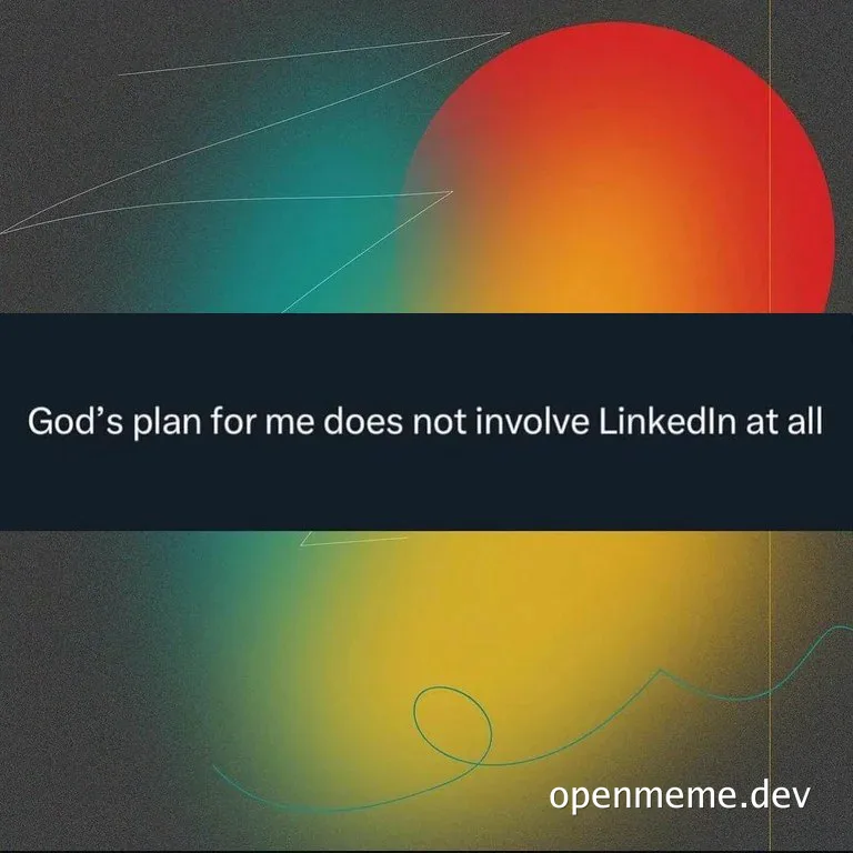Meme about not wanting to be on LinkedIn
