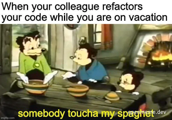 Colleagues looking at spaghetti with shocked expressions, with text 'When your colleague refactors your code while you are on vacation' and 'somebody tocha my spaghet'
