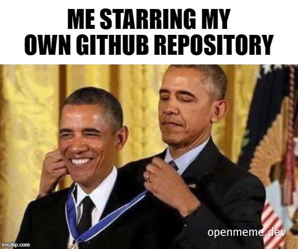 Two Barack Obamas with one putting a medal on the other with the text 'ME STARRING MY OWN GITHUB REPOSITORY'