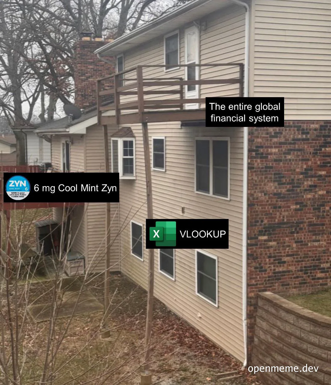 a house with beige siding and brick, labeled with humorous text about the global financial system, zyn nicotine pouches, and excel vlookup