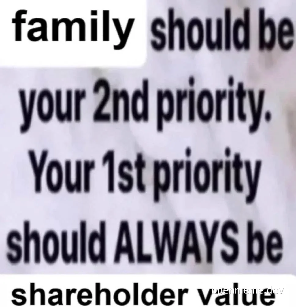 meme image of prioritized list with shareholder value over family