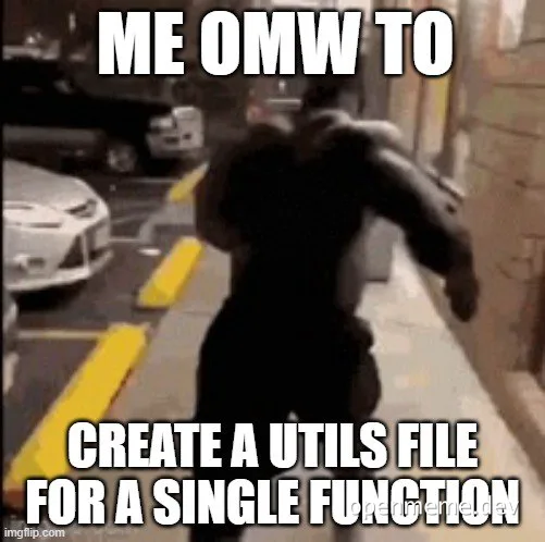 humorous image of a person running to create a utils file for a single function