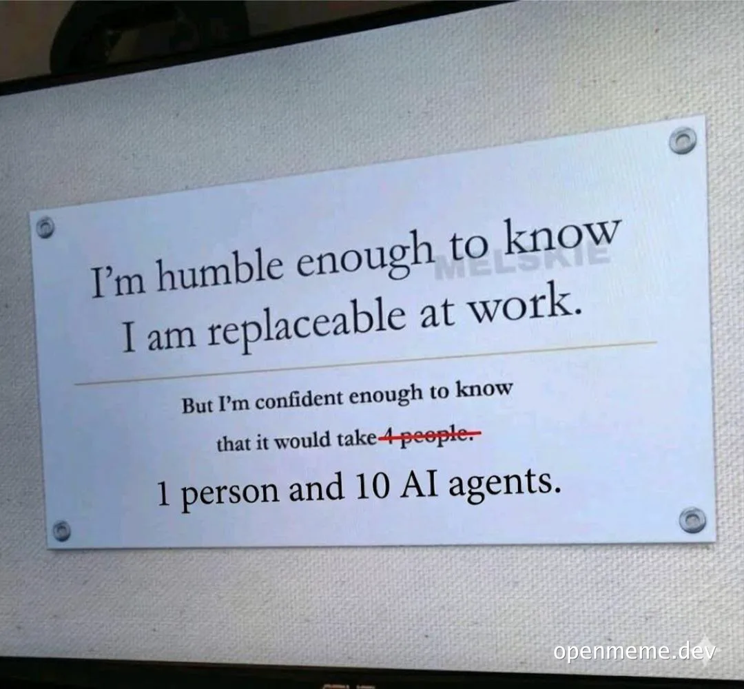 A printed office sign reading 'I'm humble enough to know I am replaceable at work. But I'm confident enough to know that it