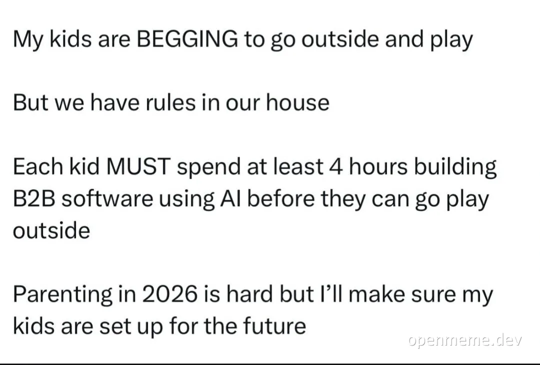 Text meme stating kids must spend 4 hours building B2B software using AI before playing outside