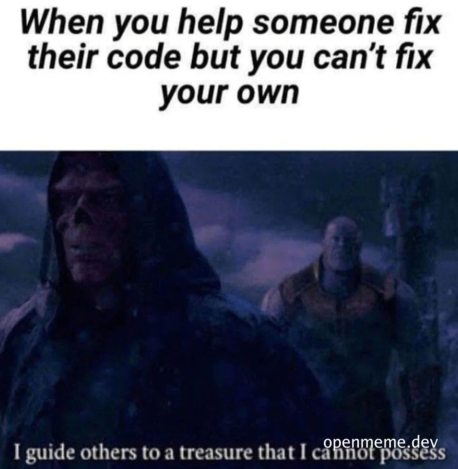 Thanos and another character from Avengers, symbolizing a developer helping others with code but struggling with their own