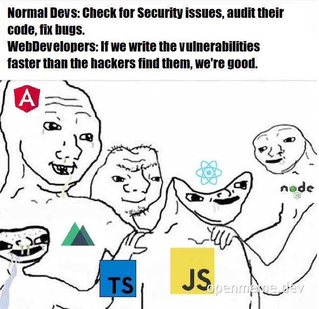 Web developers vs normal devs on security issues meme