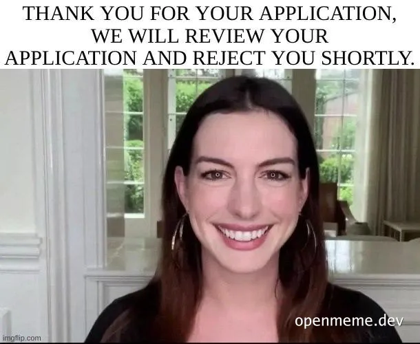 Smiling woman with text 'THANK YOU FOR YOUR APPLICATION, WE WILL REVIEW YOUR APPLICATION AND REJECT YOU SHORTLY'
