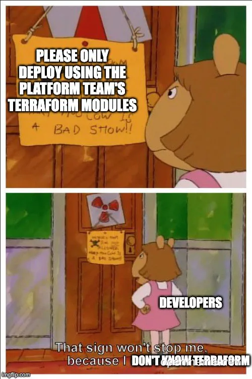 Bear cub ignoring sign about Terraform modules, with text 'DEVELOPERS: That sign won't stop me. because I DON'T KNOW TERRAFORM'