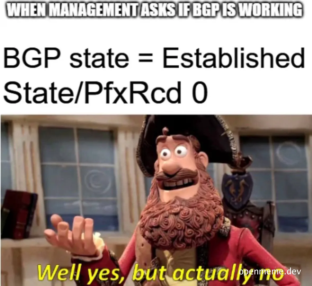 a meme of a pirate with the text 'when management asks if bgp is working'