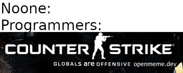 programmers joke about globals are offensive in counter strike