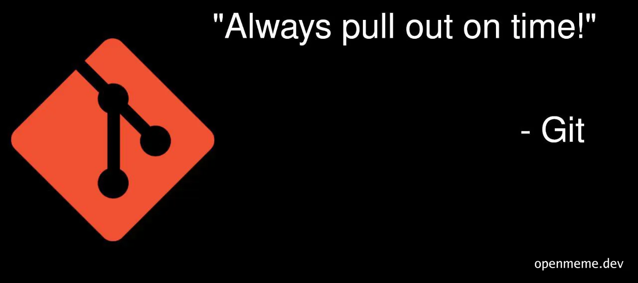 Git logo with a traffic sign and the text 'Always pull out on time!'