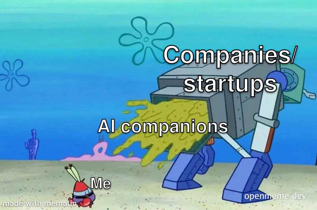 A robot vomiting yellow goo labeled 'Companies/startups AI companions' onto a frightened Plankton labeled 'Me' in a SpongeBob meme.