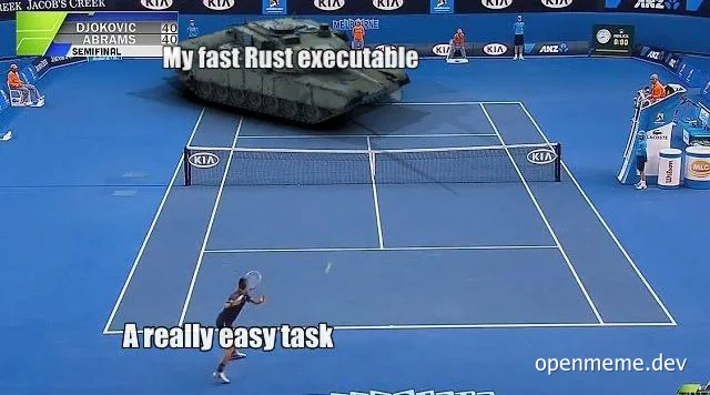 Tennis player hits ball with tank on court, captioned 'My fast Rust executable - A really easy task'
