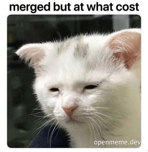 disapproving white cat with caption 'merged but at what cost'