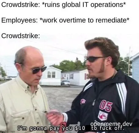 Crowdstrike meme: 'I'm gonna pay you $10 to fuck off'