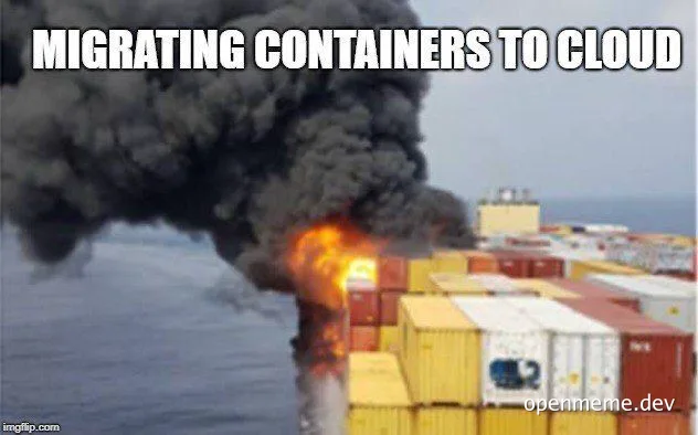 Migrating containers to cloud meme