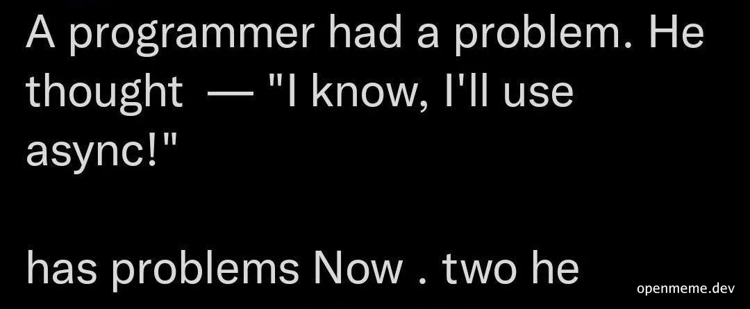 programmer solves problem with async