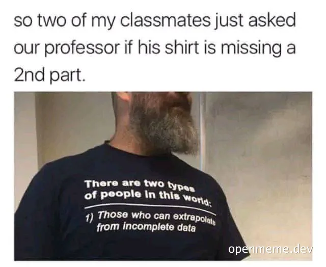 Man wearing a black t-shirt with a humorous message about extrapolating from incomplete data