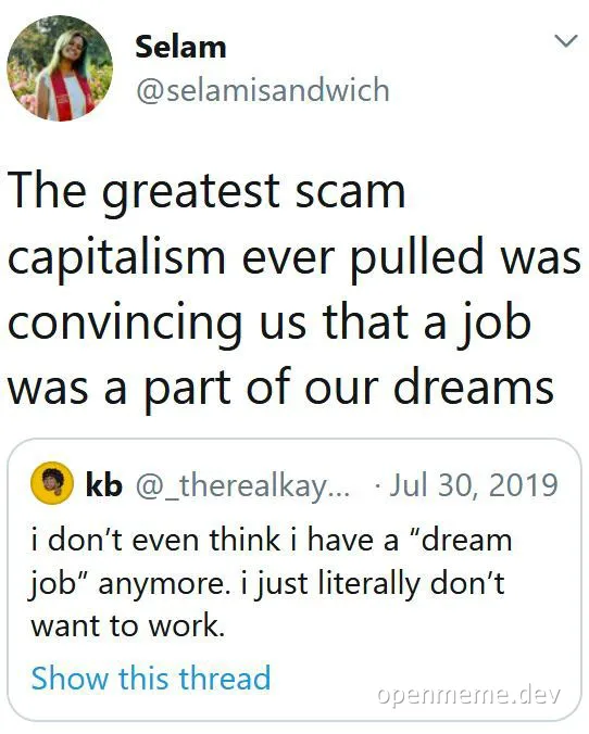 a screenshot of a tweet about the scam of capitalism convincing people a job is part of their dreams