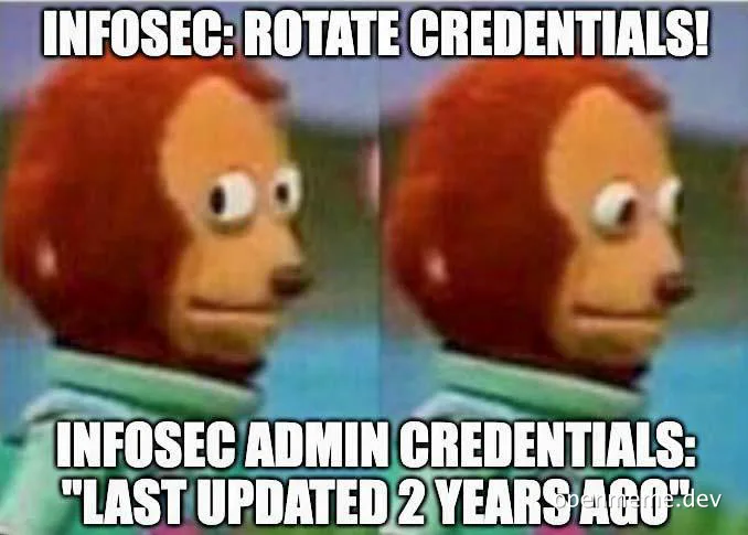 infosec meme about rotating credentials