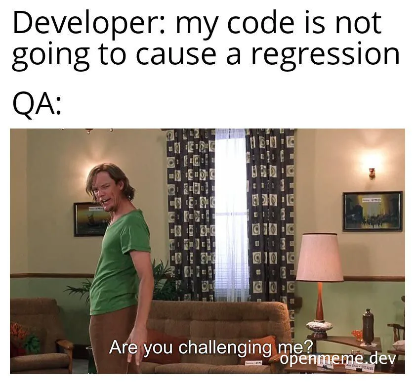 Developer claims code won't cause regression, QA challenges them
