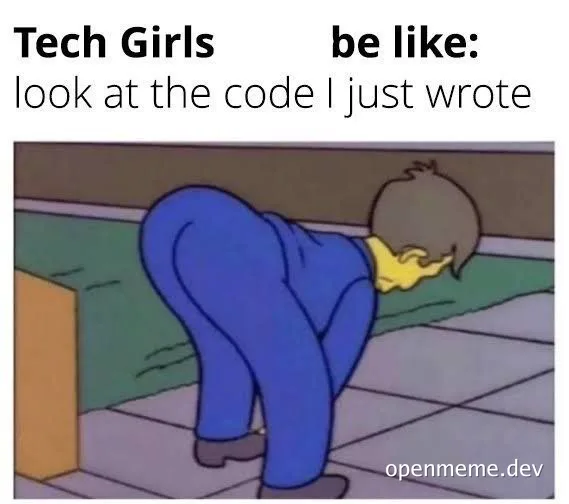 Cartoon character bending over in embarrassment with text 'Tech Girls be like: look at the code I just wrote'