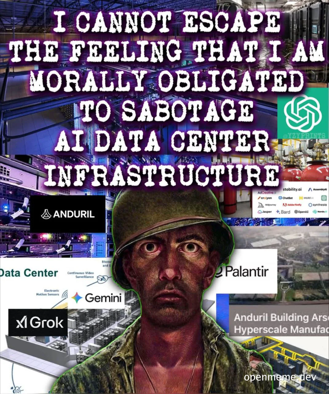 a meme of a soldier with the caption 'I CANNOT ESCAPE THE FEELING THAT I AM MORALLY OBLIGATED TO SABOTAGE AI DATA CENTER INFRASTRUCTURE'