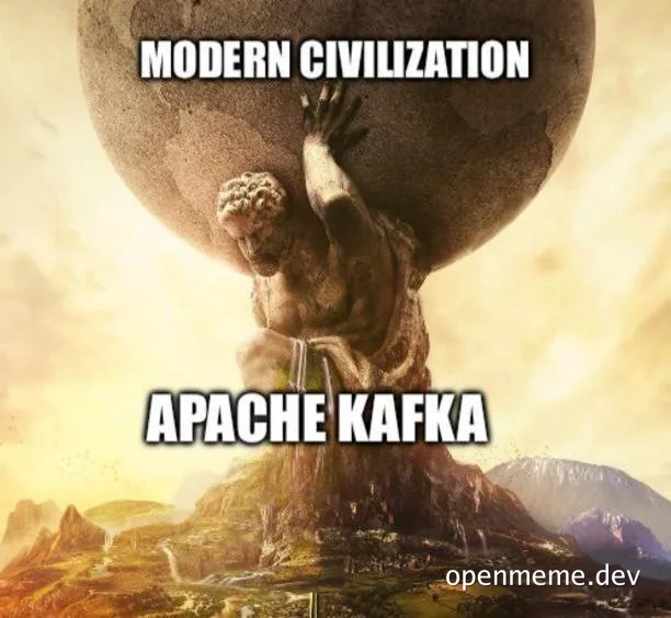 Apache Kafka meme with a statue of a man pushing a boulder labeled modern civilization and apache kafka