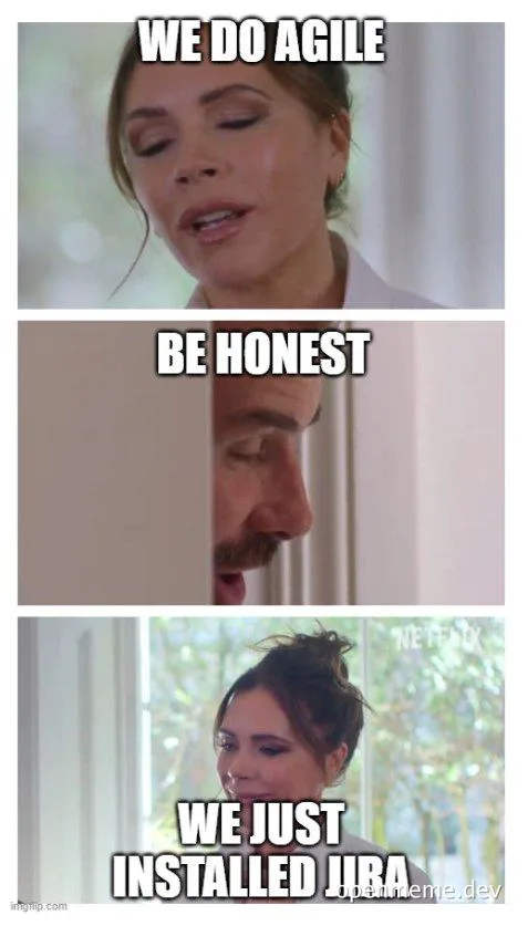 Three-panel meme from a TV scene: a woman says 'WE DO AGILE', a man peeks through a door saying 'BE HONEST', then the woman