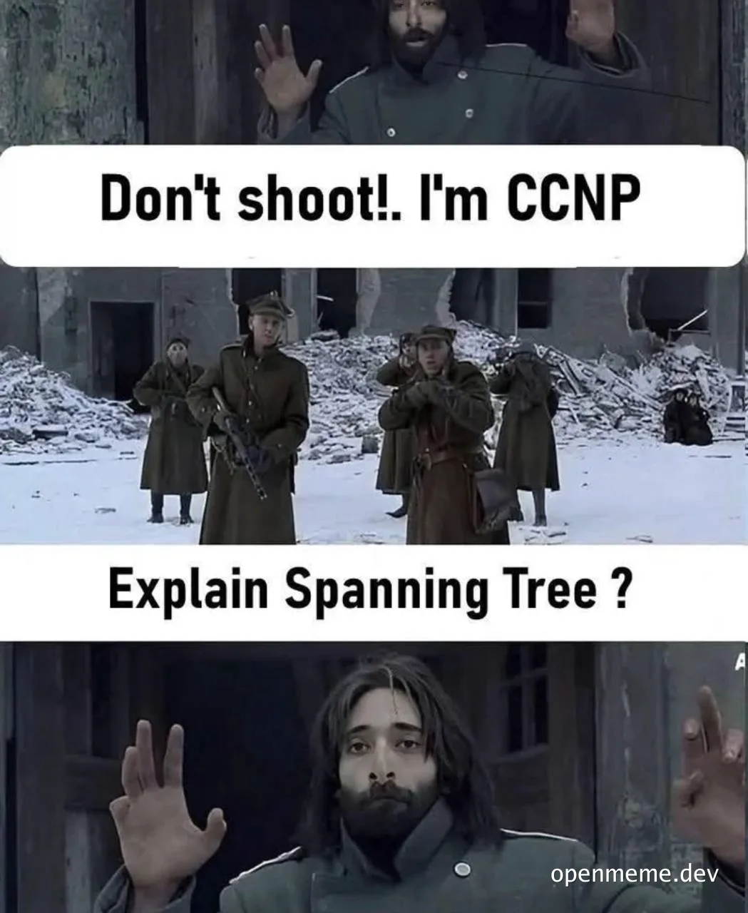 Meme of a man with long hair and beard in a military uniform, hands raised in surrender, with text 'Don't shoot! I'm CCNP. Explain Spanning Tree?'