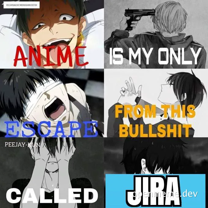 Anime meme about escaping to anime from Jira