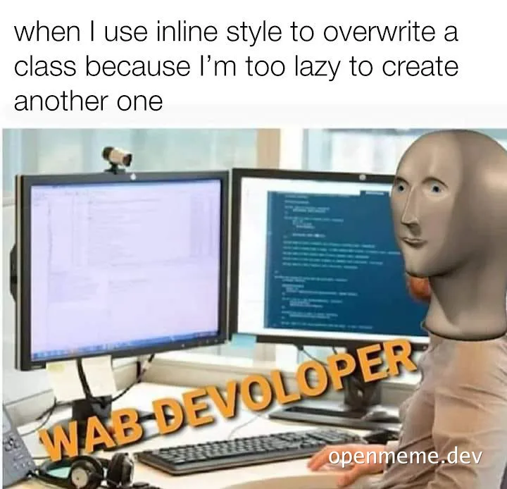 Web developer using inline styles meme