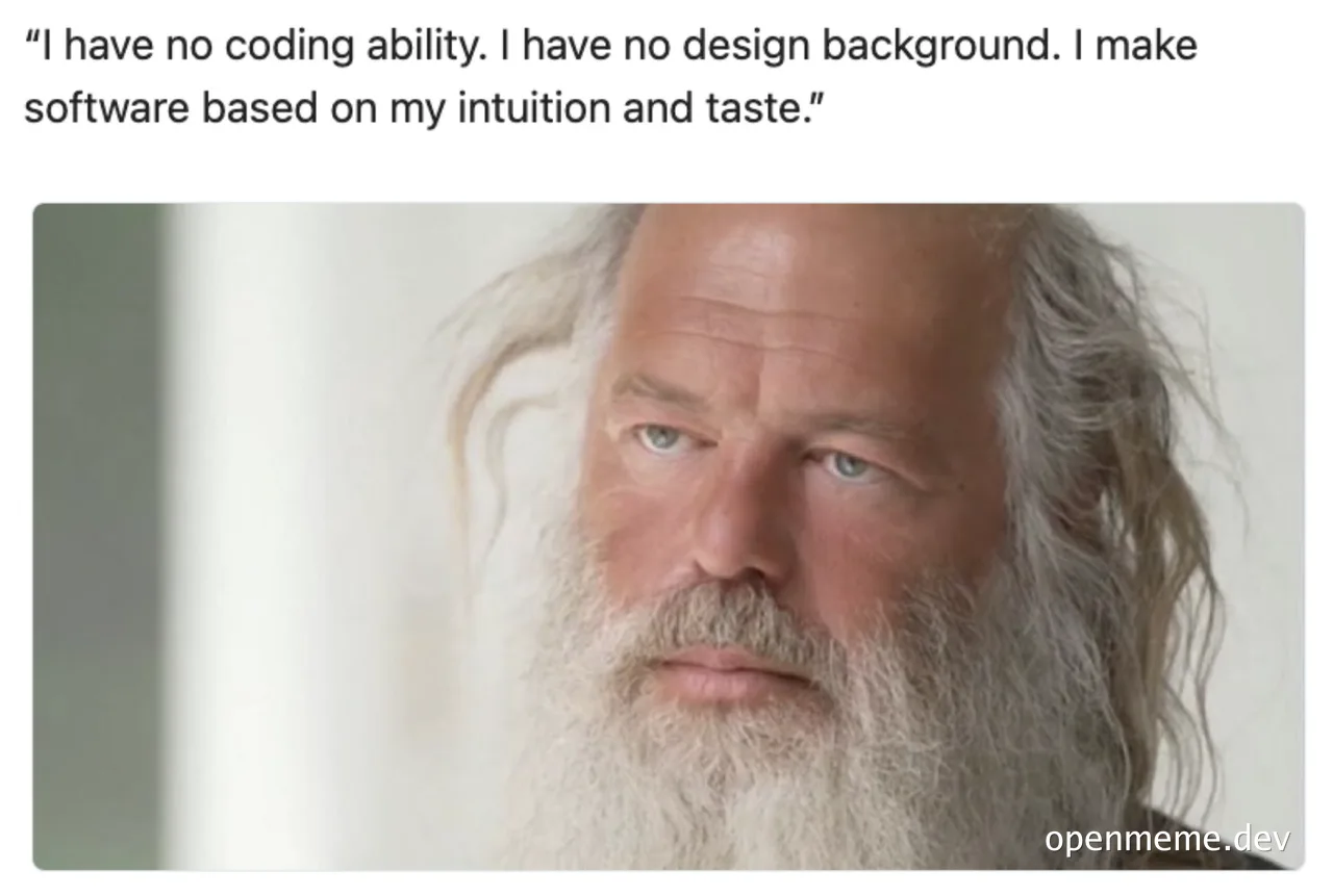 a meme of an older man with a serious expression and long white hair and beard, with text about making software based on intuition