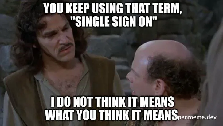 Inigo Montoya and another character from The Princess Bride discuss Single Sign On