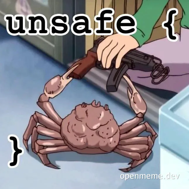 Rust crab meme with a gun labeled unsafe block