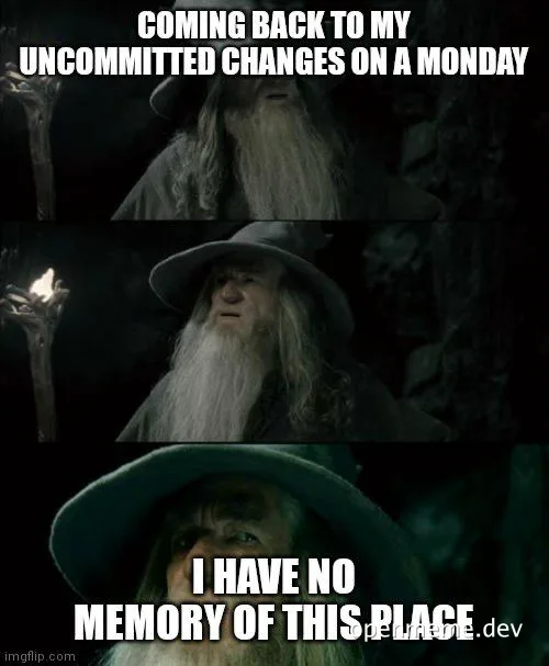 Gandalf meme about uncommitted code changes on Monday