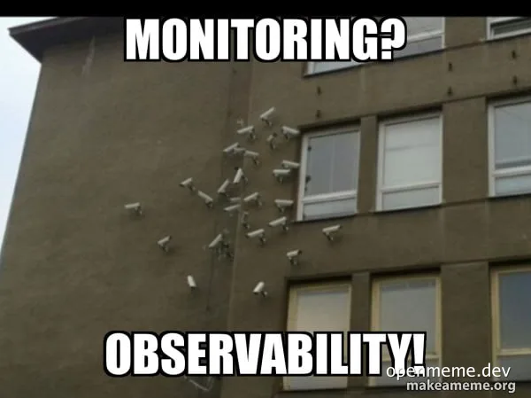 A building covered in numerous security cameras with the text 'MONITORING? OBSERVABILITY!'