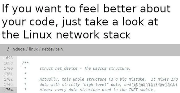 If you want to feel better about your code, just take a look at the Linux network stack