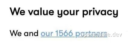 Text meme showing 'We value your privacy' followed by 'We and our 1566 partners'