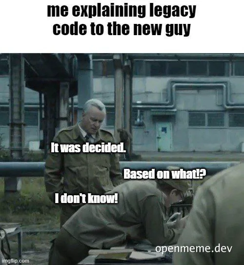 meme about explaining legacy code to a new developer